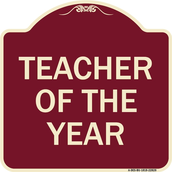 Designer Series Teacher of Year, Burgundy Heavy-Gauge Aluminum Sign, 18" x 18", BU-1818-22828